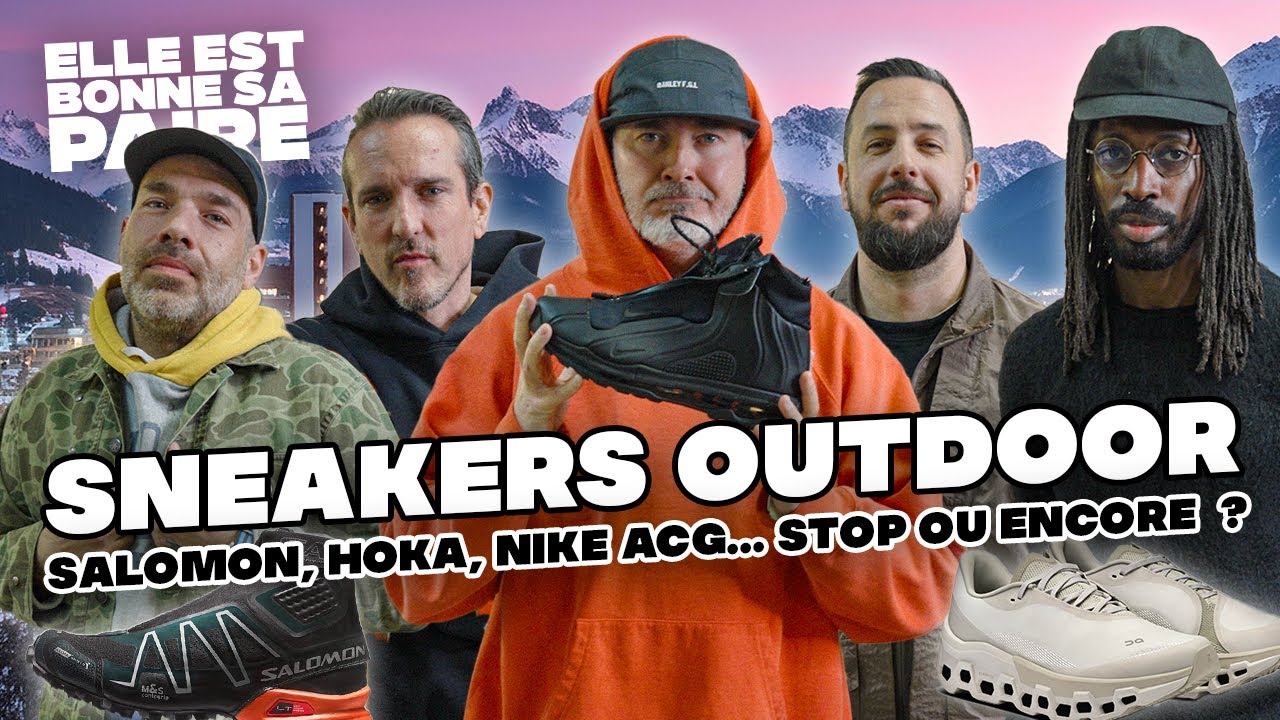 Les sneakers outdoor : Salomon, Hoka, Nike ACG, Merrell... Stop ou encore ?⛰️ ft. Jérôme Hervé