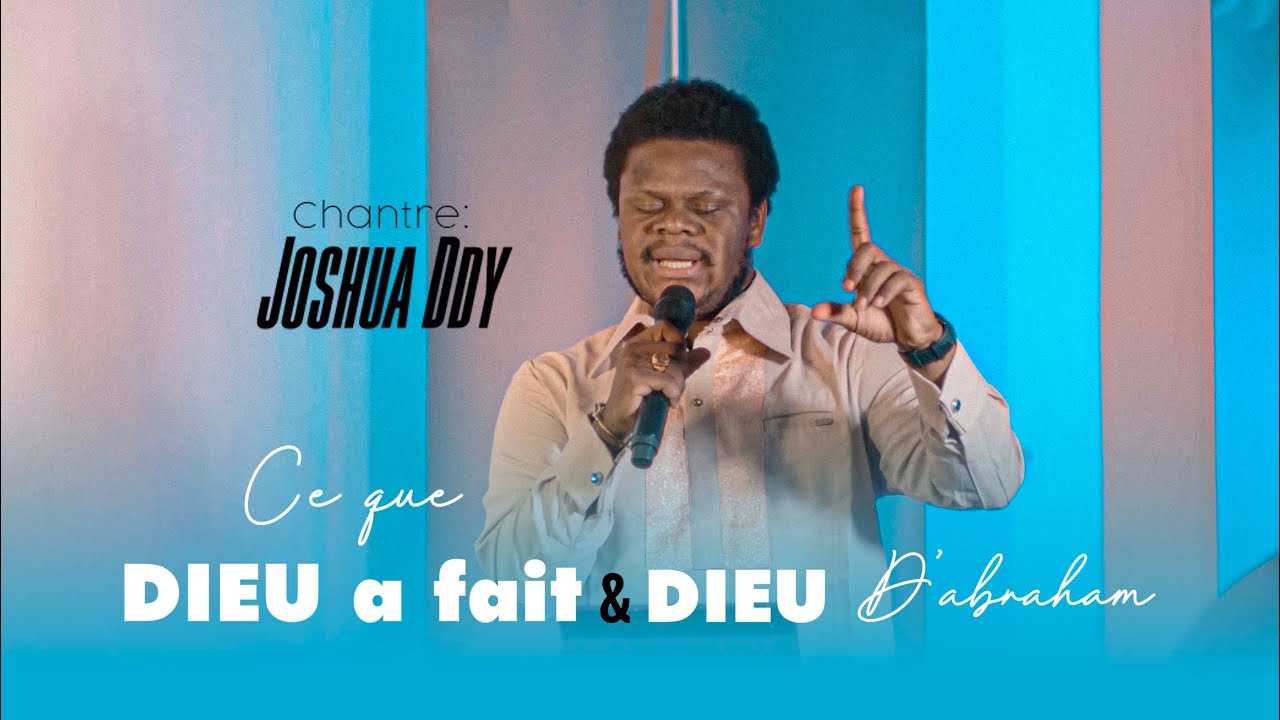Ce que DIEU a Fait & DIEU D'adraham -JOSHUA Ddy