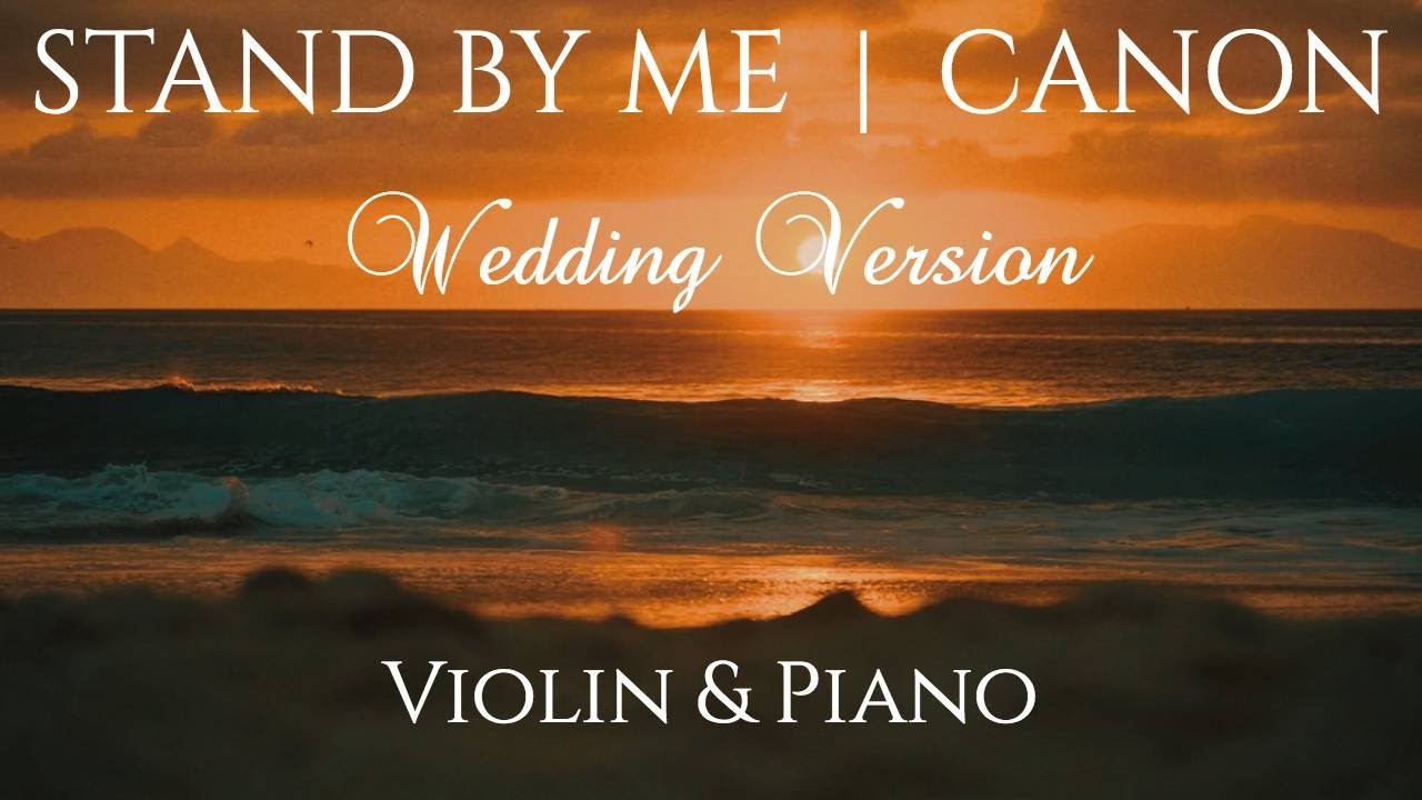 STAND BY ME (Wedding Version) | VIOLIN & PIANO feat. Pachelbel's Canon