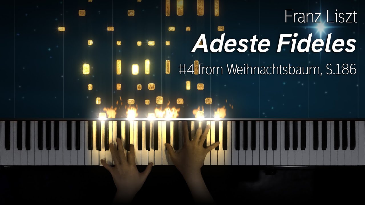 Liszt - Adeste Fideles (O Come, All Ye Faithful) from Weihnachtsbaum, S.186/4