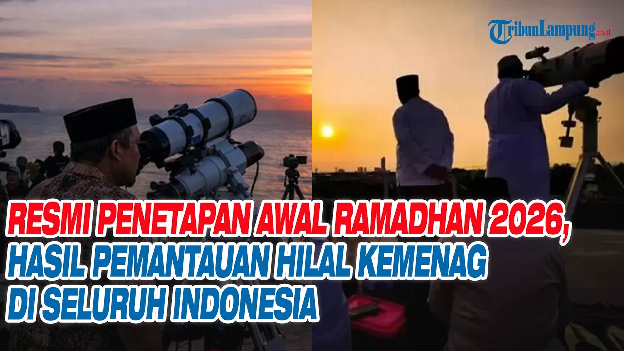 Resmi Penetapan Awal Ramadhan 2026, Hasil Pemantauan Hilal Kemenag di Seluruh Indonesia