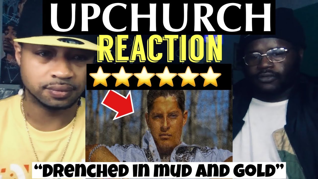 Upchurch - Mud To Gold #Reaction