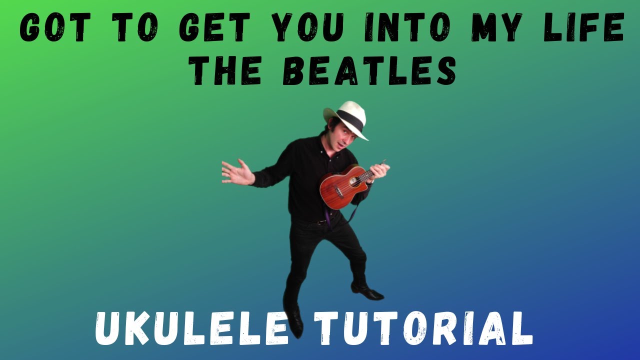 Got To Get You Into My Life, The Beatles, Ukulele (tutorial)