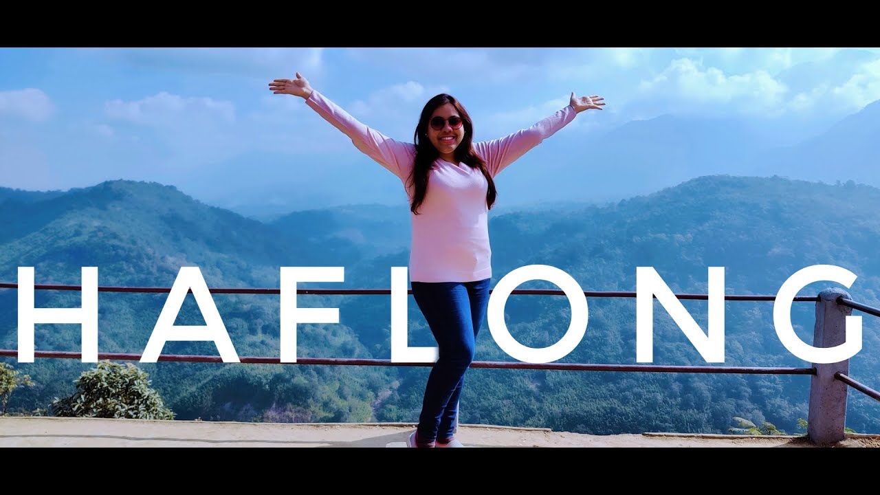 HAFLONG | Only hill station of Assam | 8 things you shouldn't miss