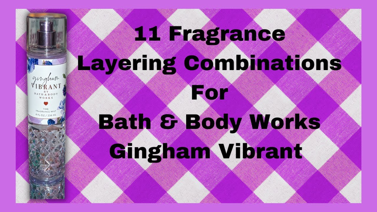 Gingham Vibrant ▌11 Layering Fragrance Combinations #bathandbodyworks