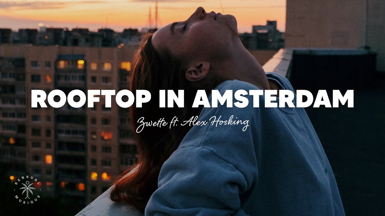 Zwette - Rooftop in Amsterdam (Lyrics) ft. Alex Hosking