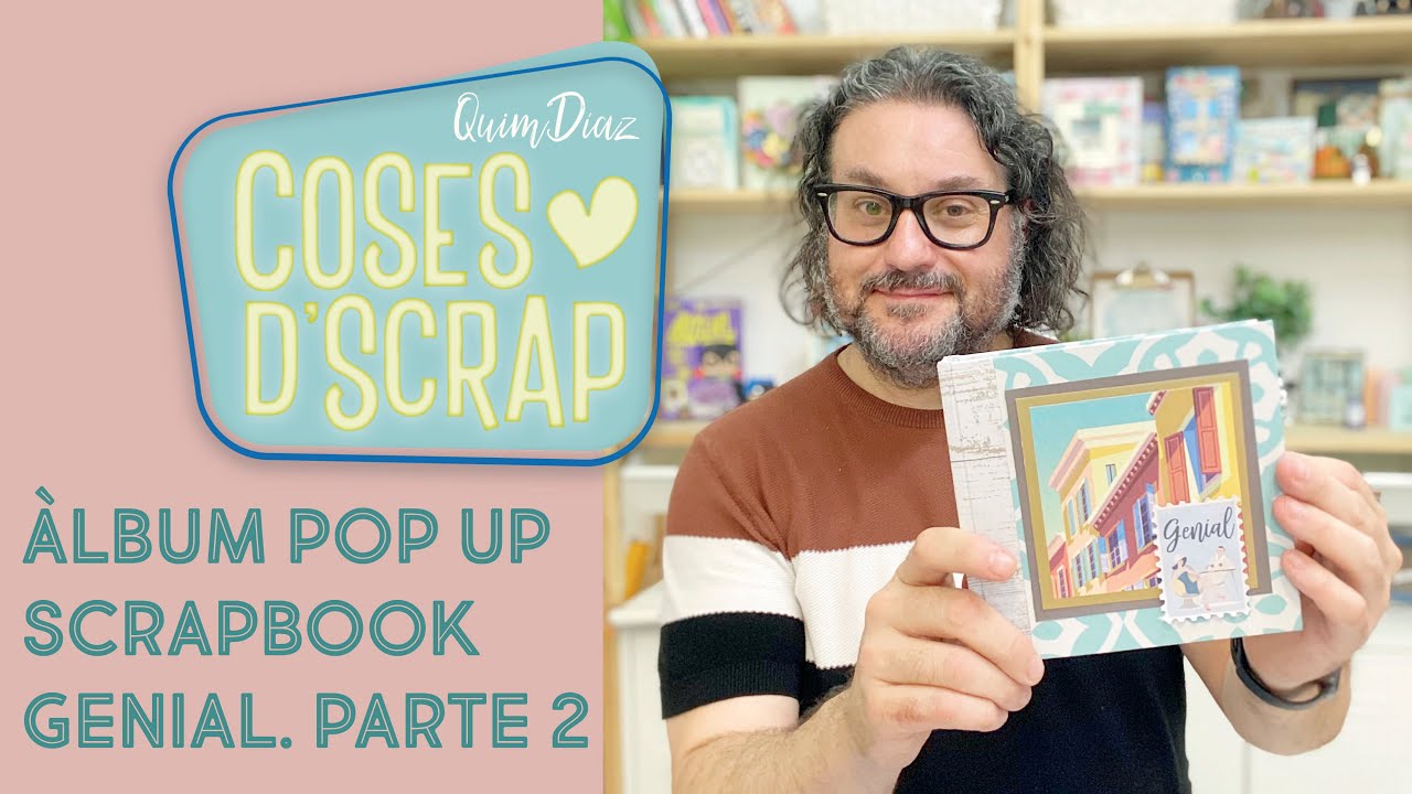 Álbum Pop Up Scrapbook Genial. PARTE 2 (de 2)