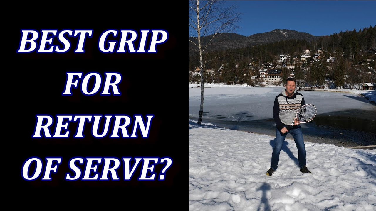 Which Tennis Return Of Serve Grip Is Best?