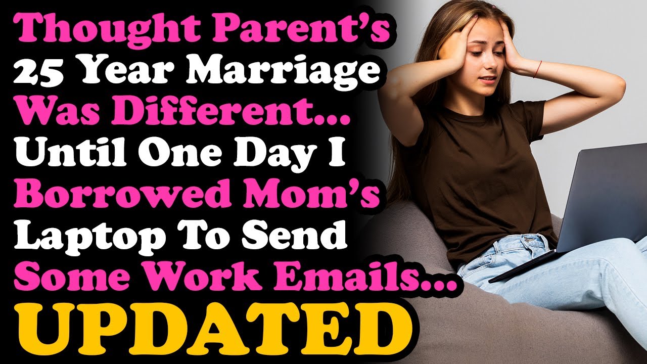 UPDATE Thought My Parent's 25 Yr Marriage Was Different, Till I Borrowed Mom's Laptop~ RELATIONSHIPS