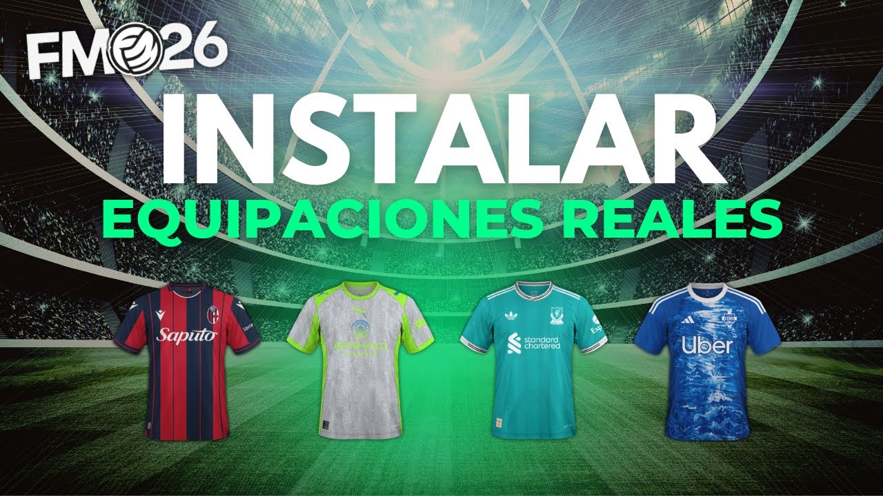 👕 C&Oacute;MO INSTALAR EQUIPACIONES REALES en Football Manager 2026 | Gu&iacute;a paso a paso