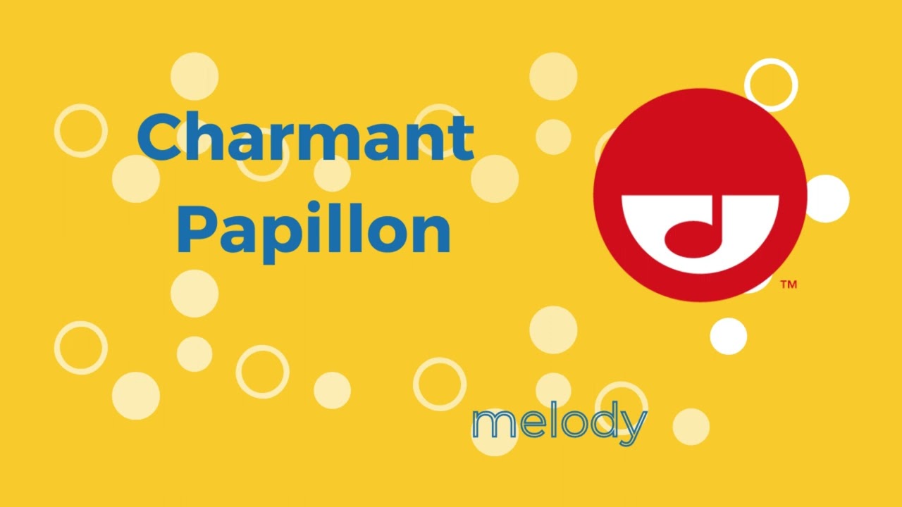 Charmant Papillon melody