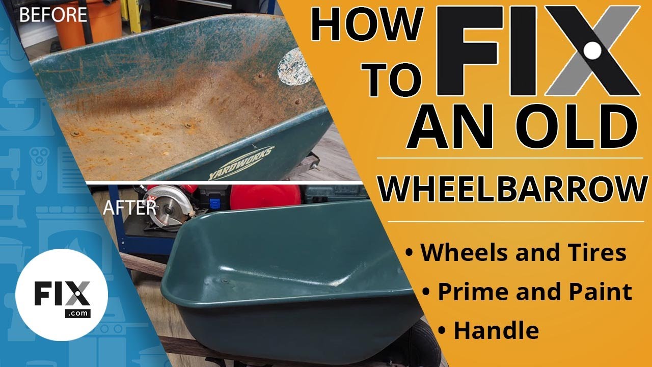 How to Refurbish An Old Wheelbarrow | FIX.com
