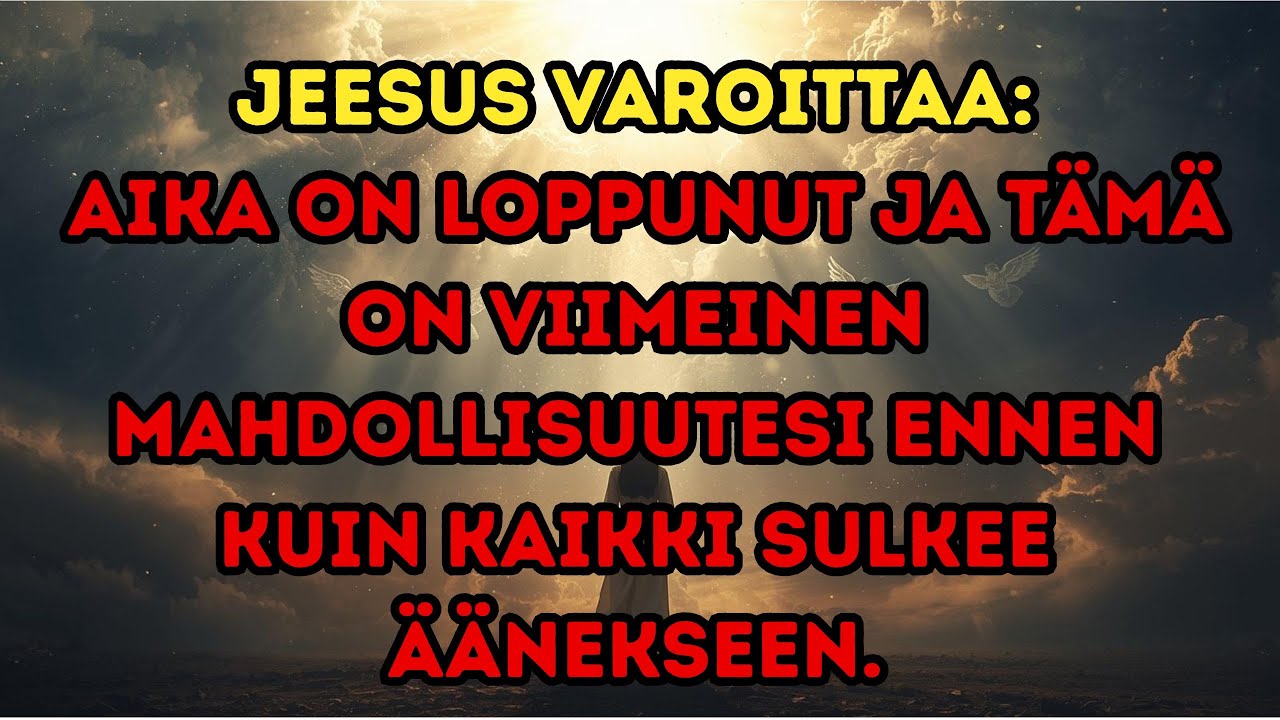 Jeesus varoittaa: tämä on viimeinen hetki