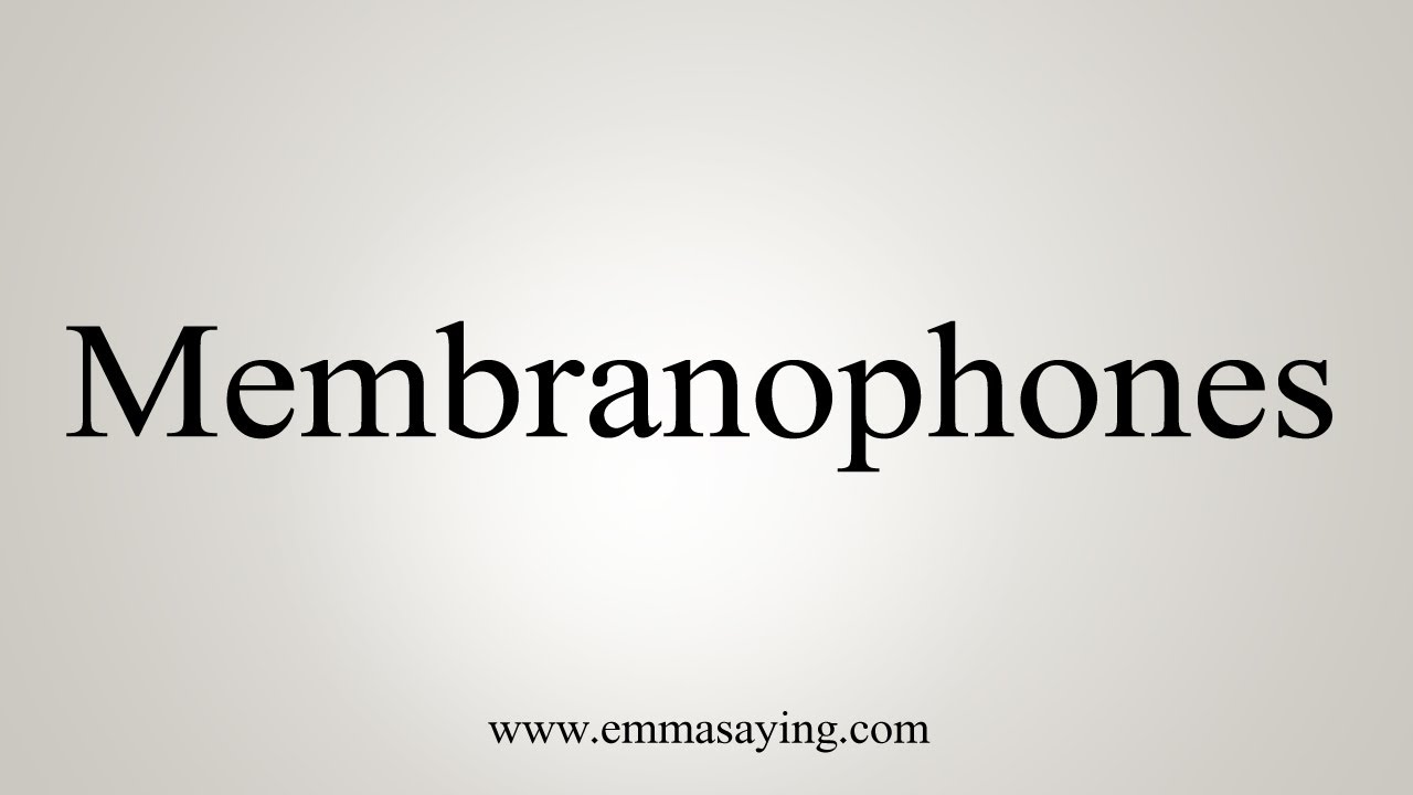 How To Say Membranophones