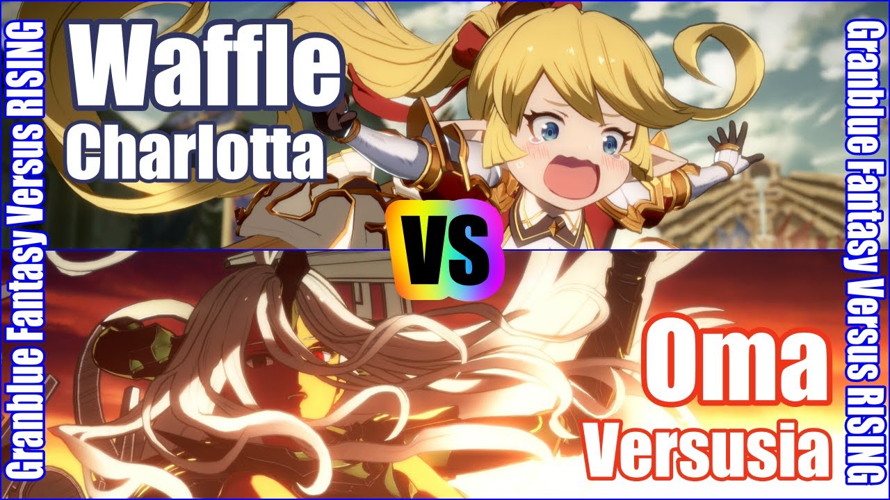 [GBVSR] (4K) Granblue Fantasy Versus Rising Rank match  Waffle (Charlotta) vs Oma (Versusia)