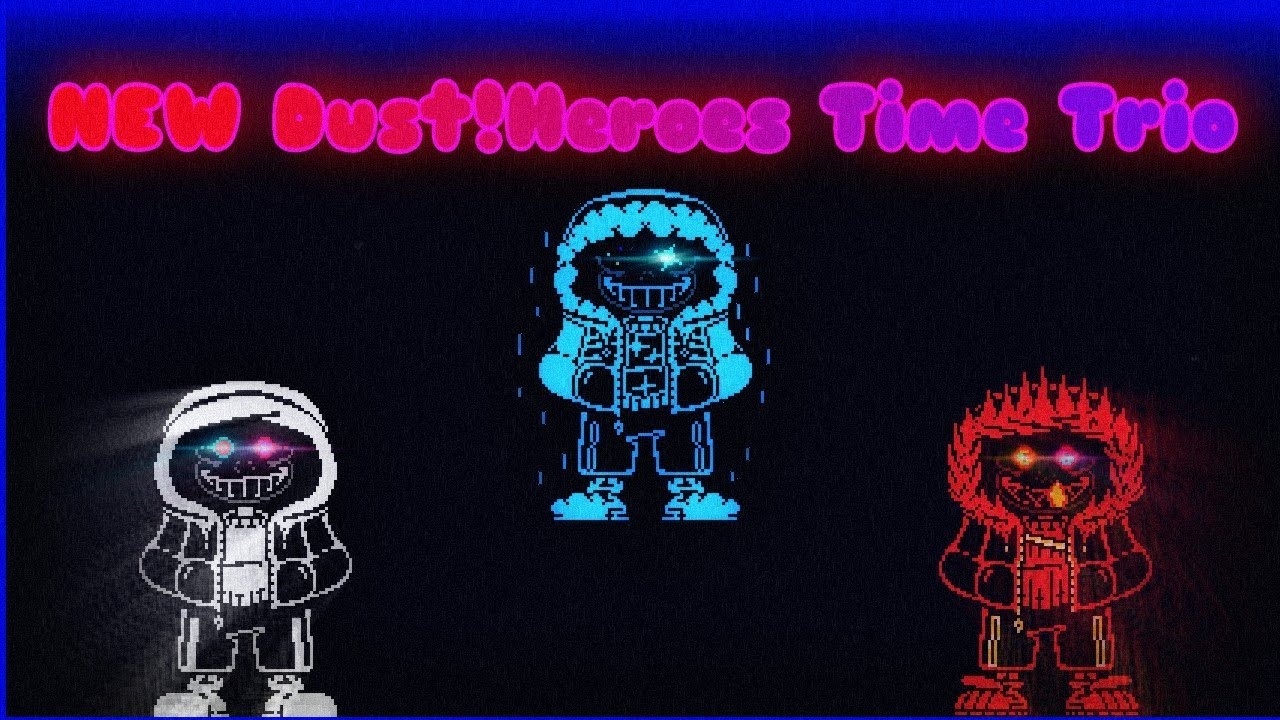 New Dust!Heroes Time Trio (READ DESCRIPTION)
