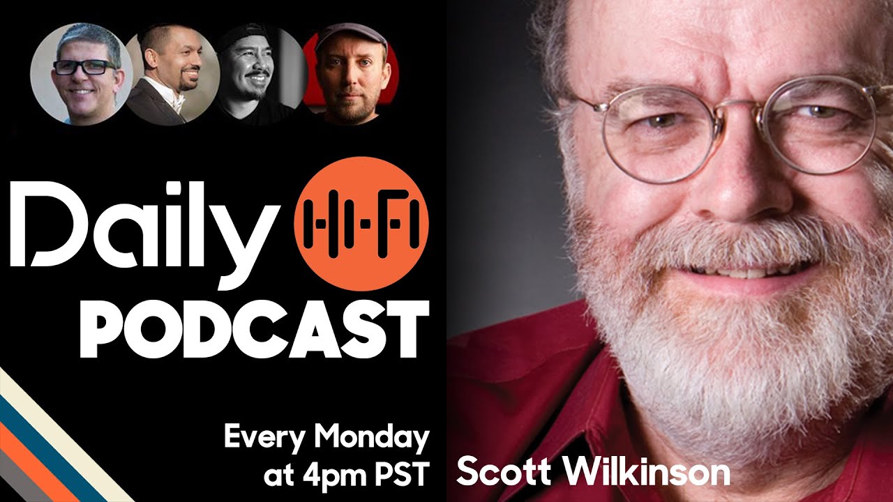 Return of Scott Wilkinson aka The Home Theater Geek | Daily HiFi Podcast
