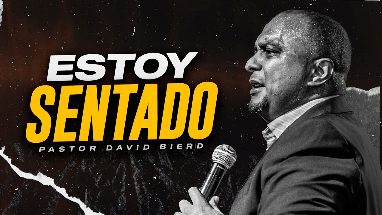 ESTOY SENTADO | Pastor David Bierd - MENSAJE DE AVIVAMIENTO