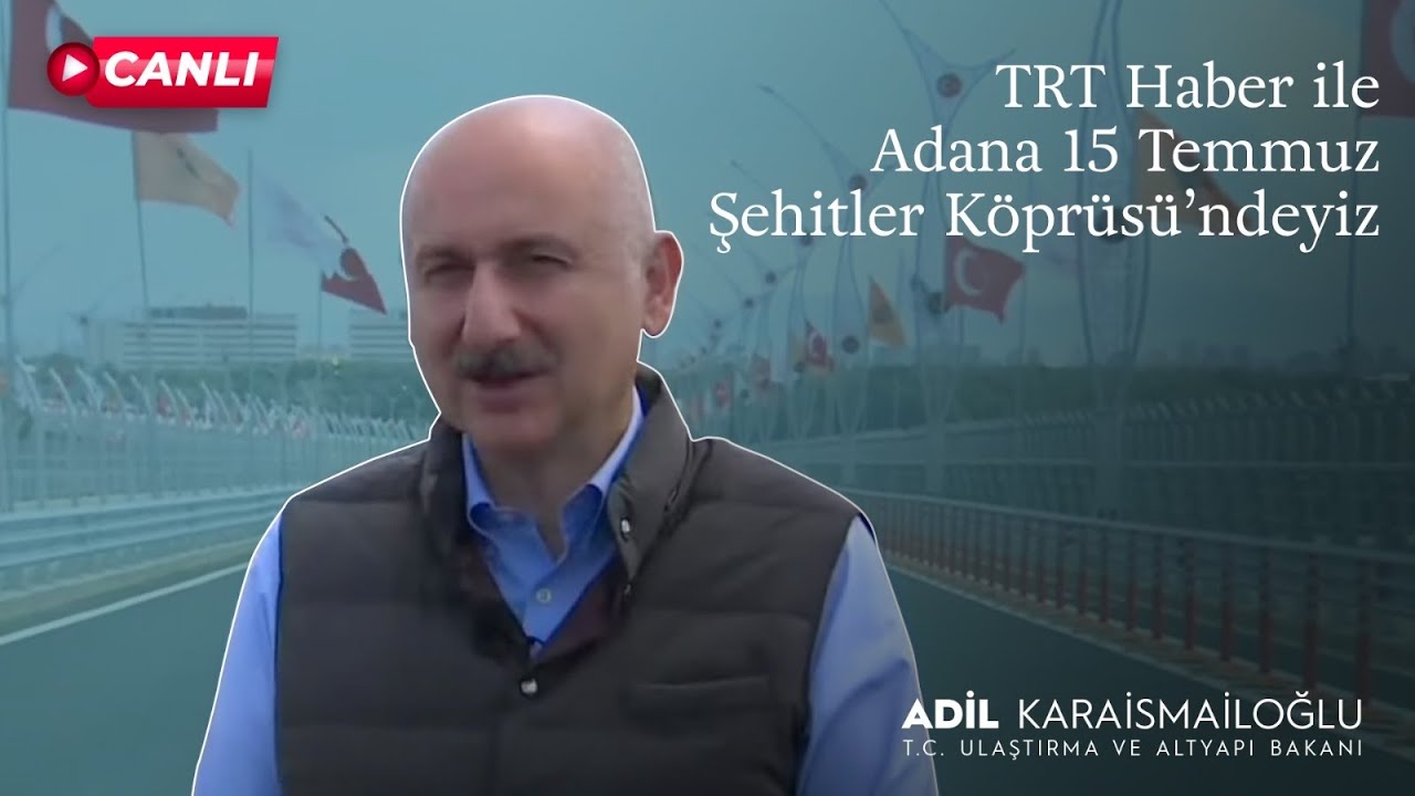 #Canlı | TRT Haber ile Adana 15 Temmuz Şehitler Köprüsü’ndeyiz. | Adana