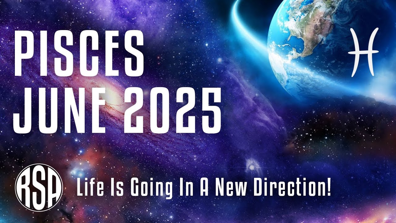 Life Is Going In A New Direction 🌟 Pisces June 2025 Horoscope