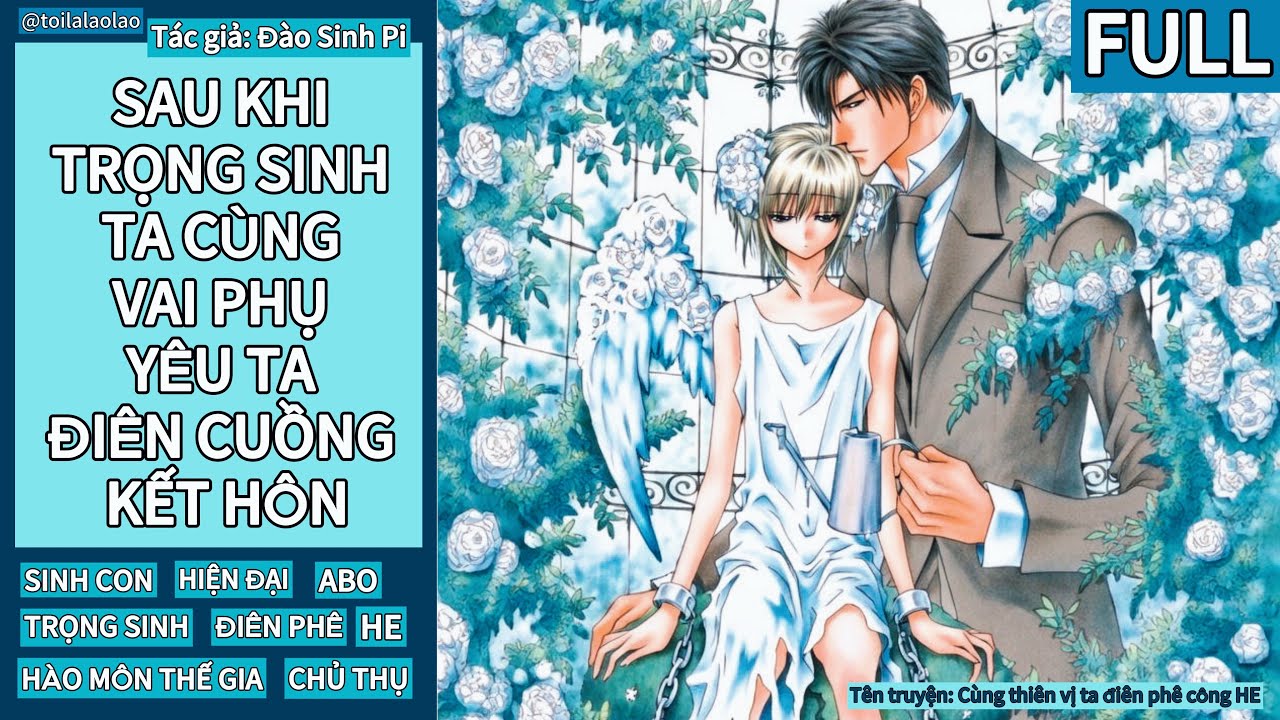 [Đam mỹ] SAU KHI TRỌNG SINH TA CÙNG VAI PHỤ YÊU TA ĐIÊN CUỒNG KẾT HÔN (FULL)
