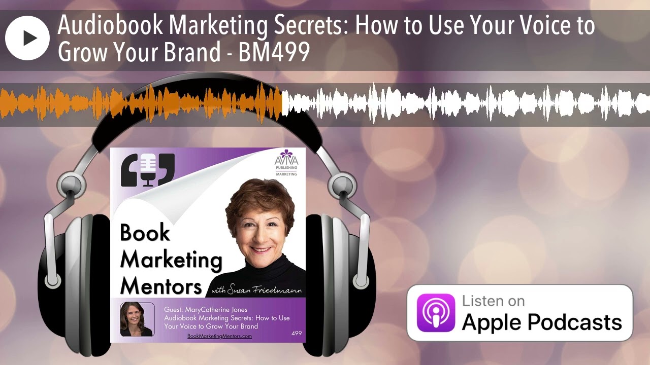 Audiobook Marketing Secrets: How to Use Your Voice to Grow Your Brand - BM499