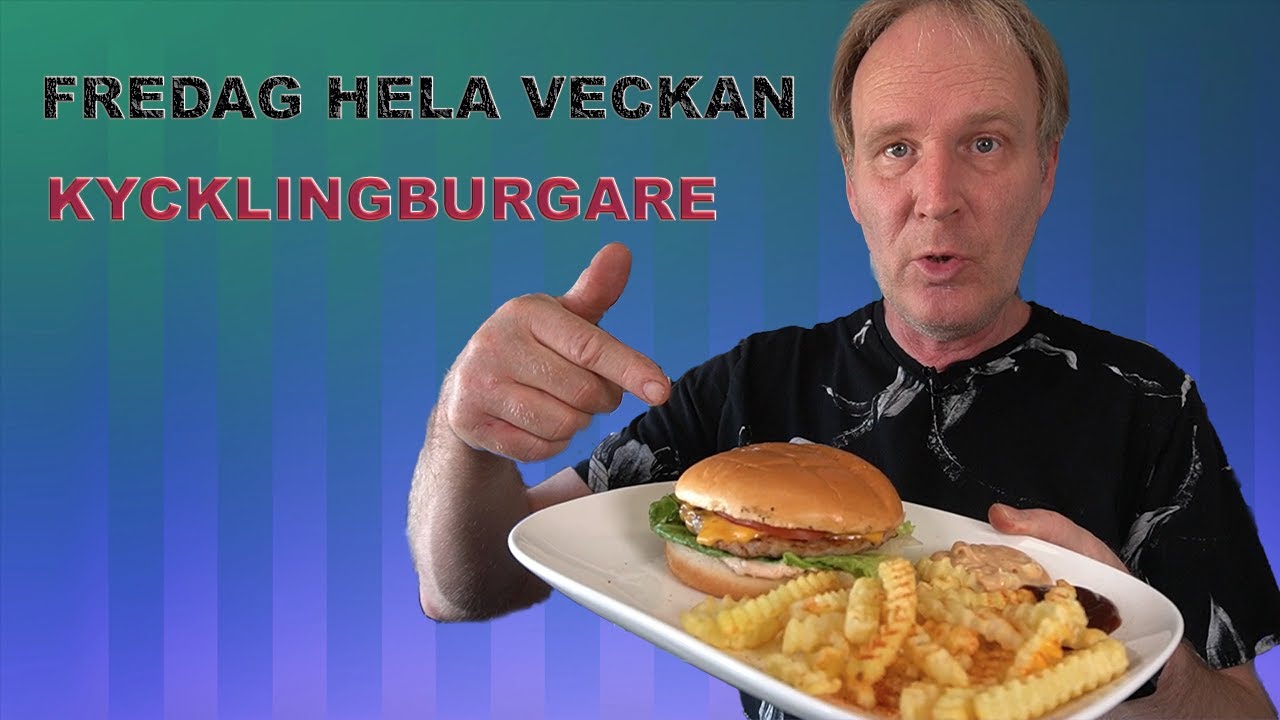 Fredag hela veckan det blir kycklingburgare med pommes