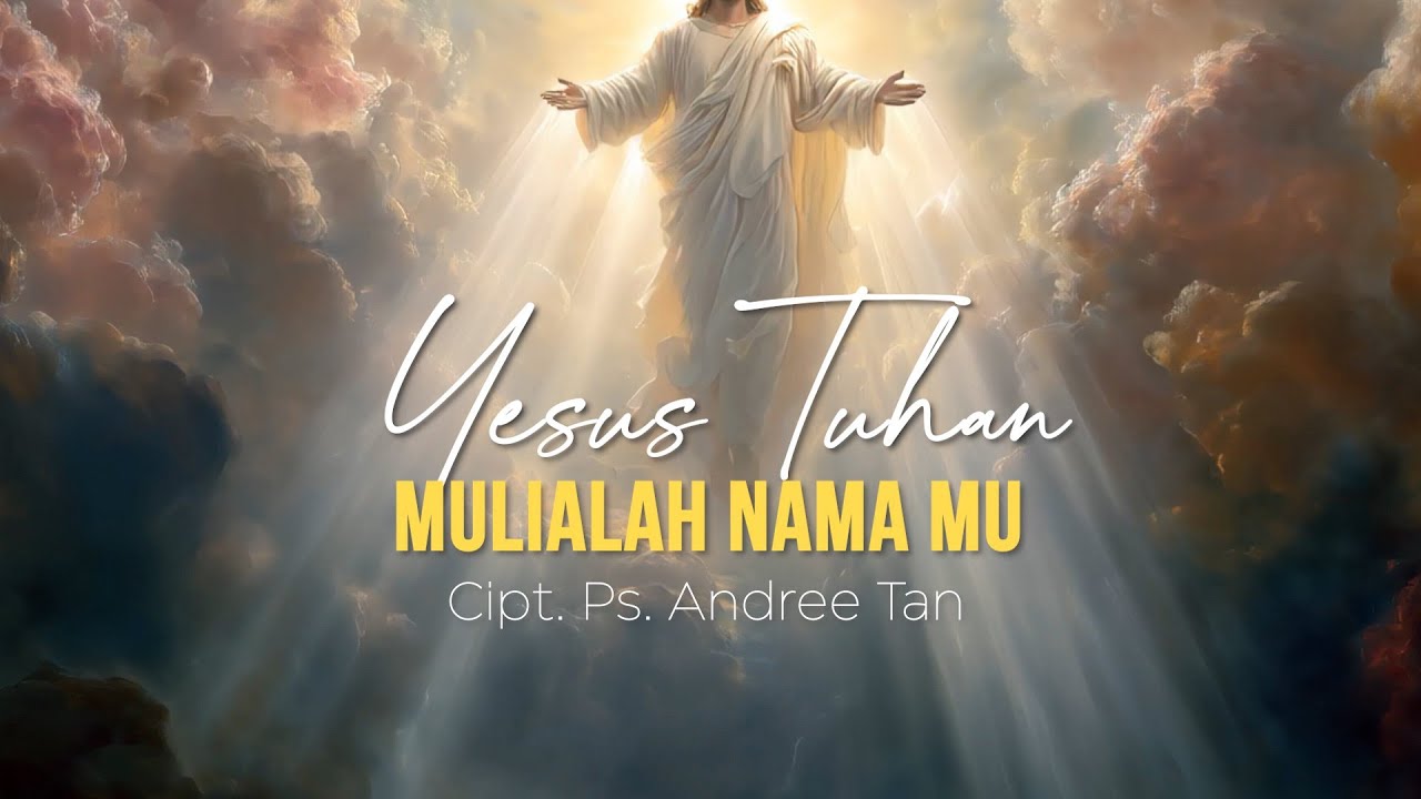 Yesus Tuhan Mulialah Nama-Mu