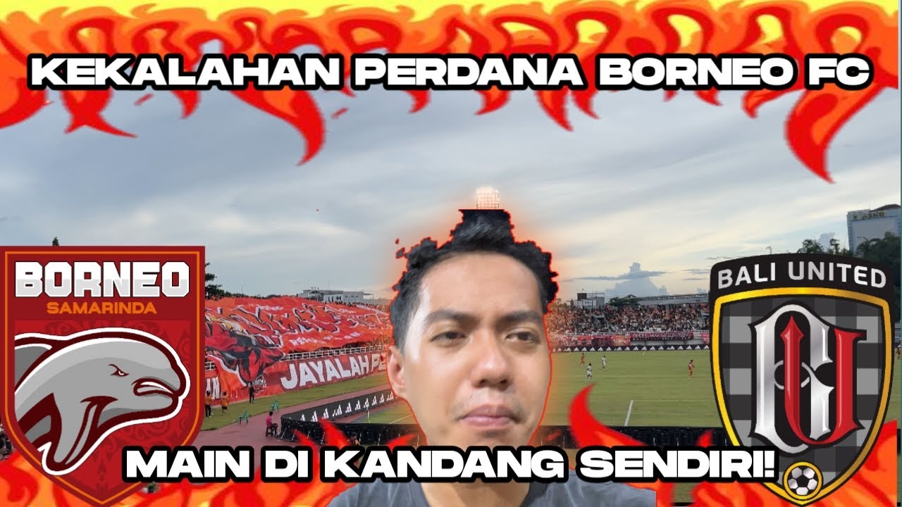 KEKALAHAN PERTAMA BORNEO FC LIGA 1 | BORNEO FC 0 - 1 BALI UNITED | VLOG