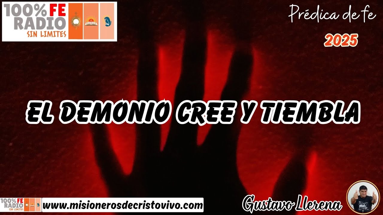 PRÉDICA EL DIABLO CREE Y TIEMBLA (100% FE RADIO)