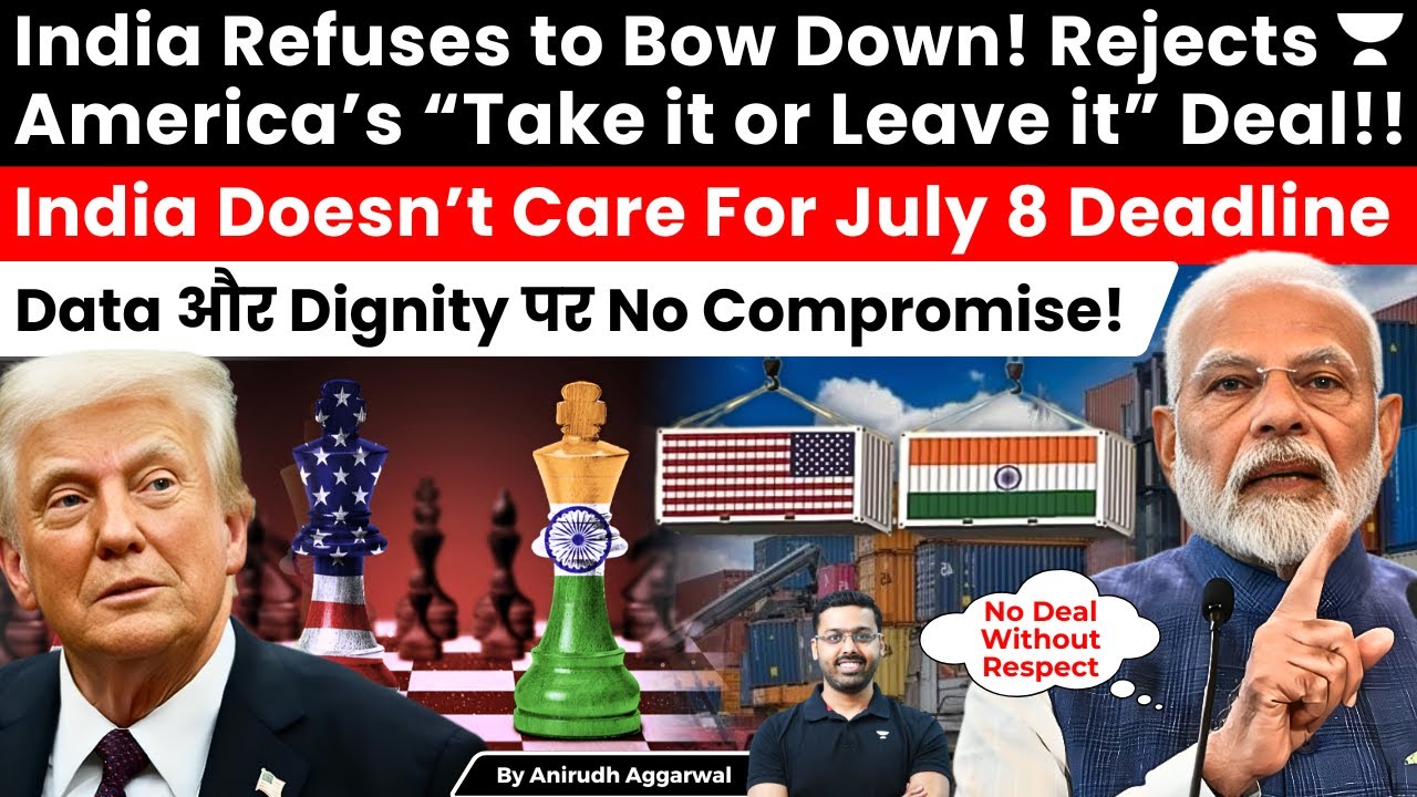 India Rejects USA’s “Take it or Leave it” Deal. July 8 Deadline Unimportant. No Compromise on Data
