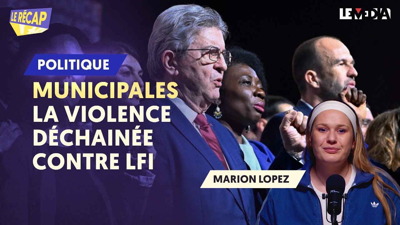 MUNICIPALES : LA VIOLENCE DÉCHAINÉE CONTRE LFI (LE RÉCAP)