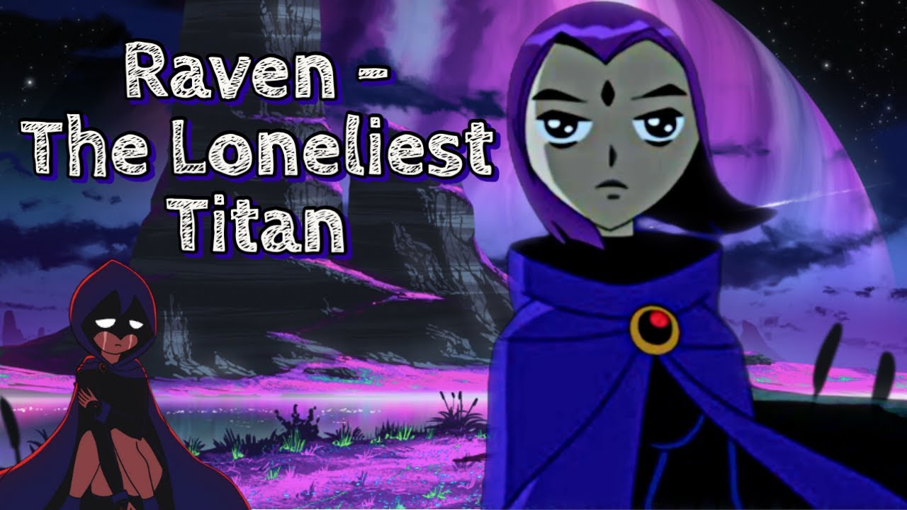 Why is Raven the saddest Titan | Teen Titans Discussion