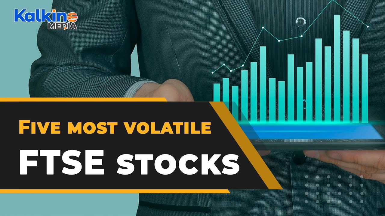 5 most volatile FTSE stocks you may put on your watchlist