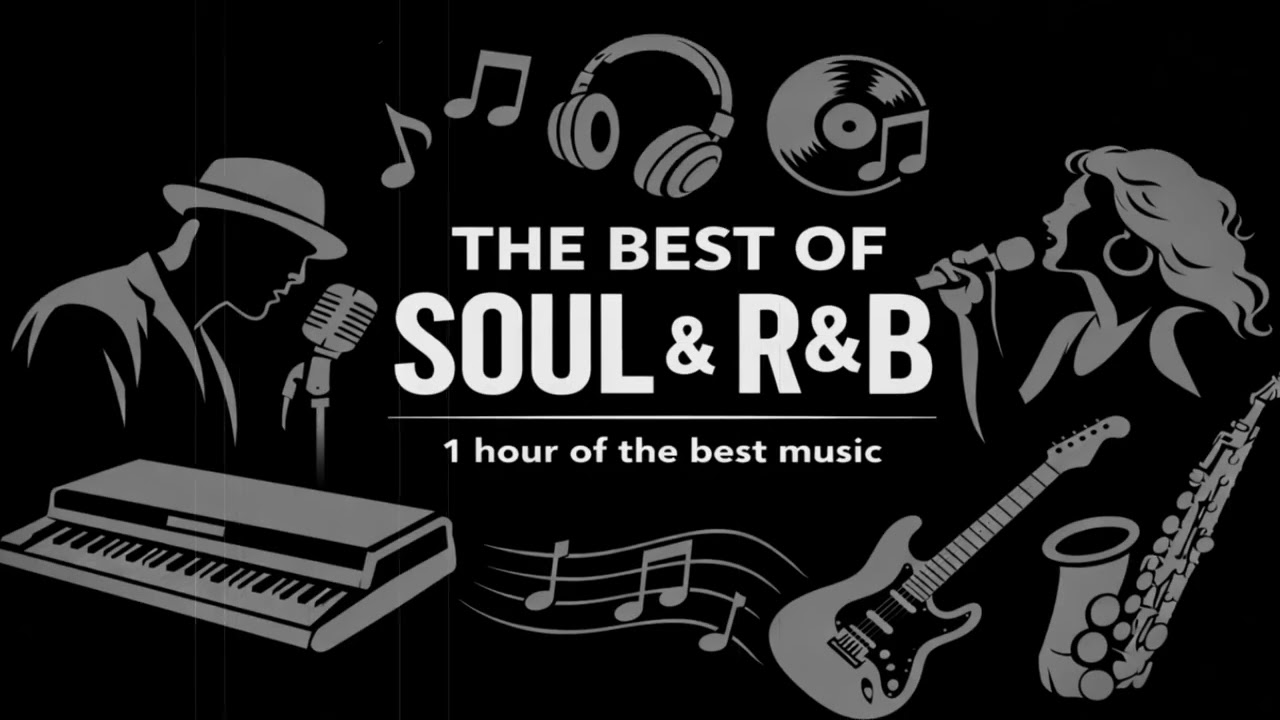 THE BEST OF SOUL & R&B | 1 HOUR OF THE GREATEST SOULFUL MUSIC