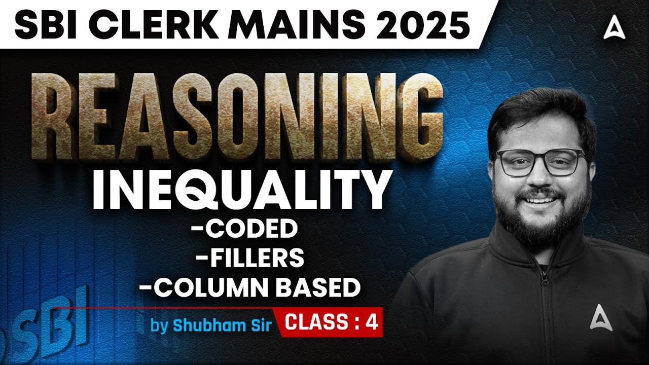 SBI Clerk Mains Classes | Reasoning Inequality Class 4 | Reasoning By Shubham Srivastava