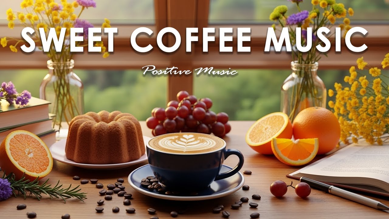Sweet Coffee Music ☕ Positive Music | Relaxing Bossa Nova Instrumental for Focus