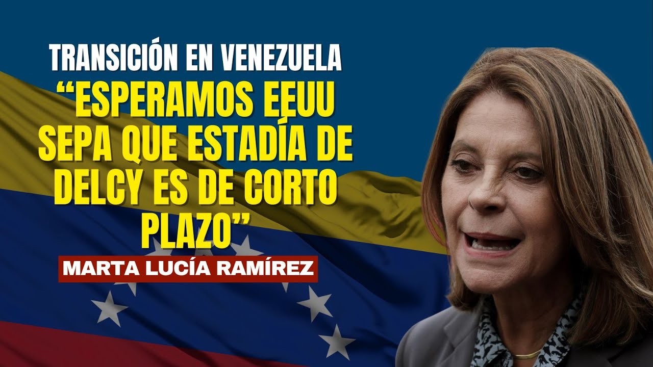 "Esperamos EEUU sepa que estadía de Delcy es de corto plazo": Marta Lucía Ramírez sobre Venezuela