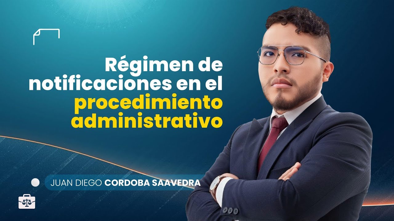 Régimen de notificaciones en el procedimiento administrativo | Juan Diego Cordoba Saavedra