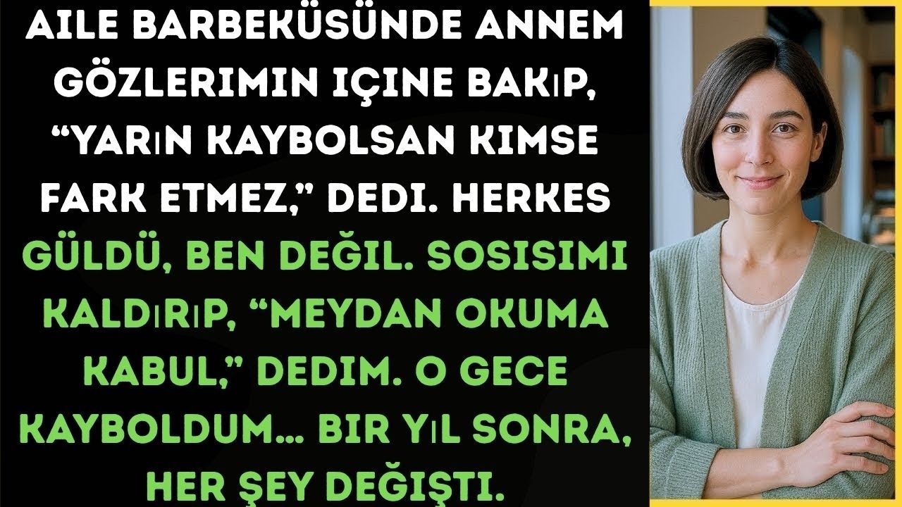 Annem alayla gülümsedi: “Yarın kaybolsan kimse fark etmez.” Gülümsedim… ama içim yandı.