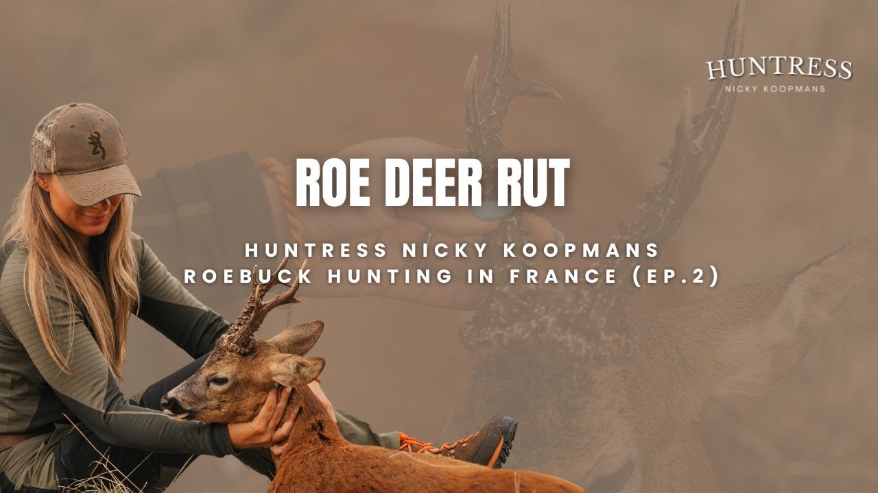 Roe Deer Rut | Huntress Nicky Koopmans Roebuck hunting  French Adventure (Ep.2)