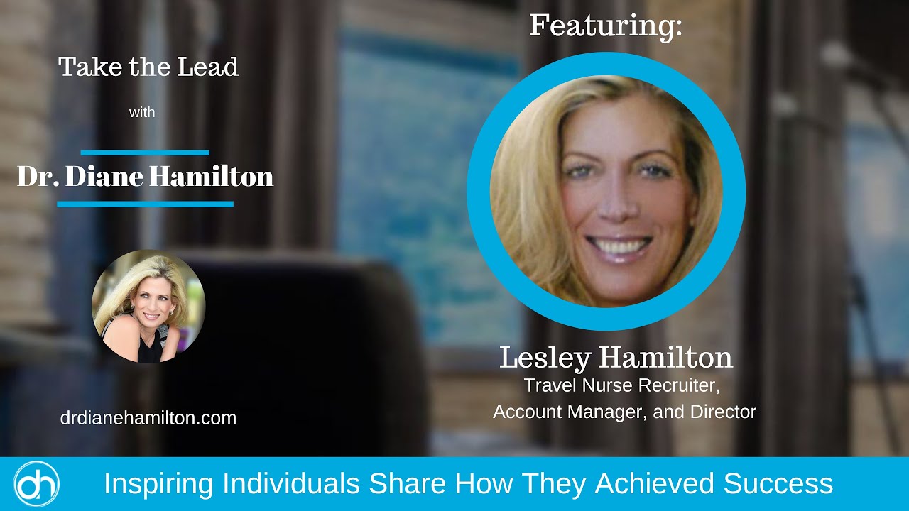 Dr Diane Hamilton Interviews Lesley Hamilton Travel Nurse Recruiter