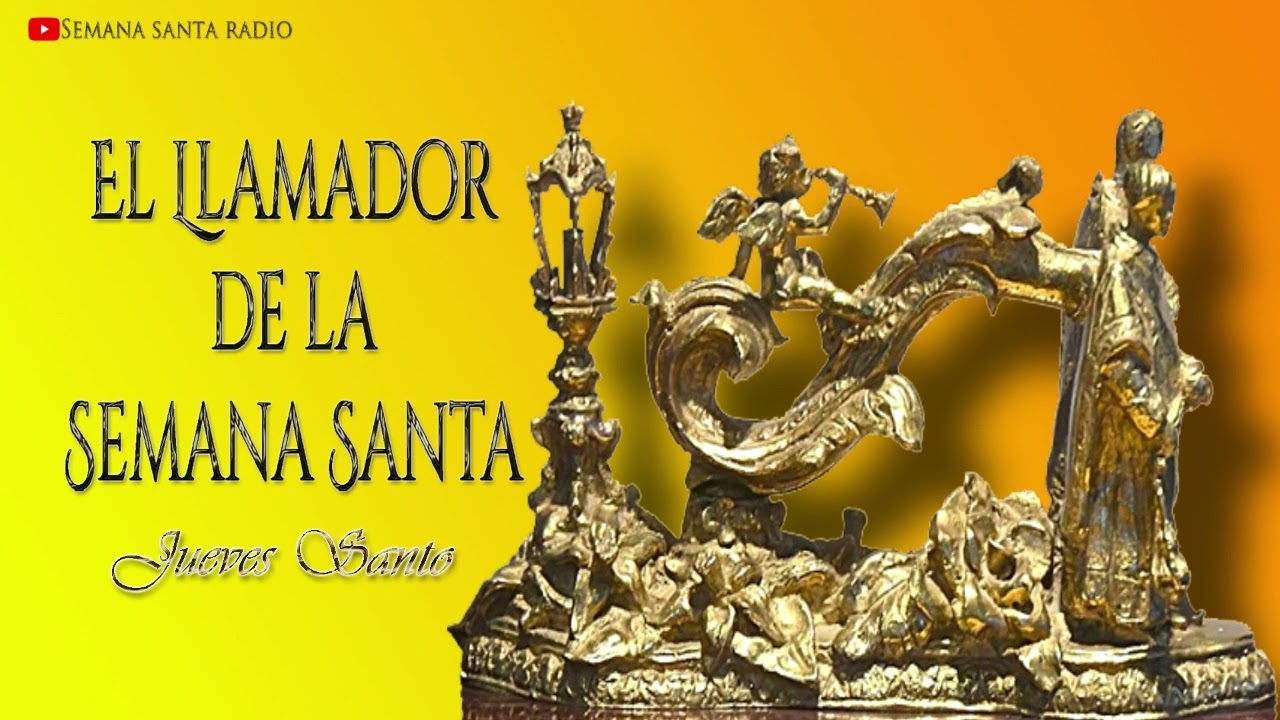 EL LLAMADOR de la SEMANA SANTA | Jueves Santo (de 14:30 a 17 horas)