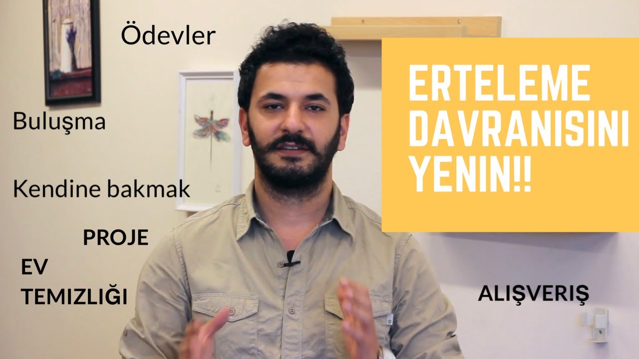 NEDEN HERŞEYİ ERTELİYORUM? NASIL BAŞA ÇIKABİLİRİM?
