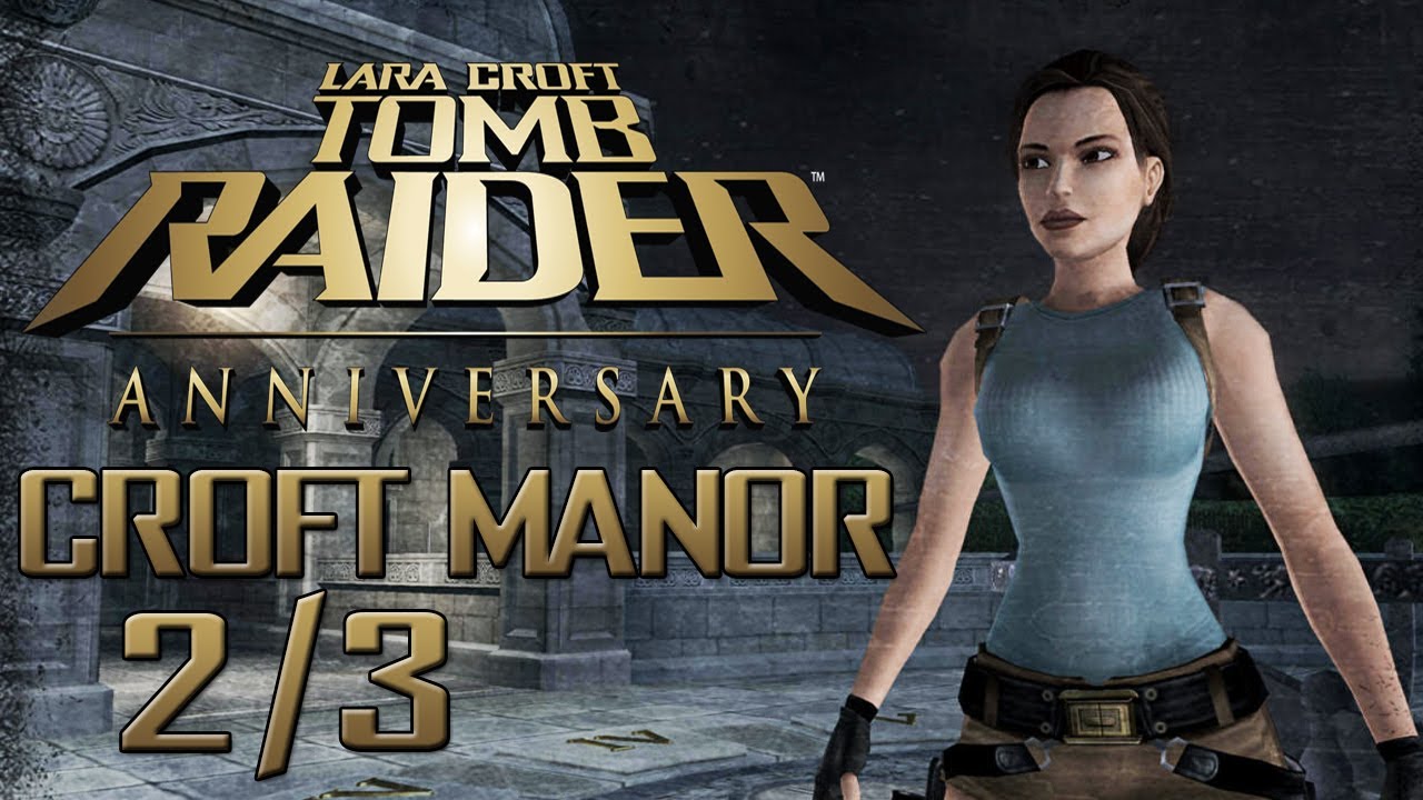 Let's Play Tomb Raider Anniversary - Croft Manor [Part 2/3]