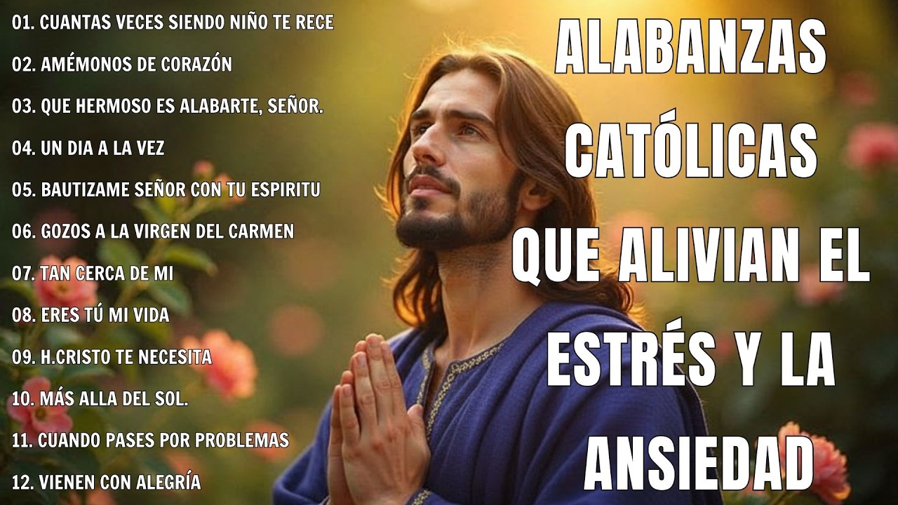 MÚSICA CATÓLICA - ALABANZAS CATÓLICAS QUE ALIVIAN EL ESTRÉS Y LA ANSIEDAD