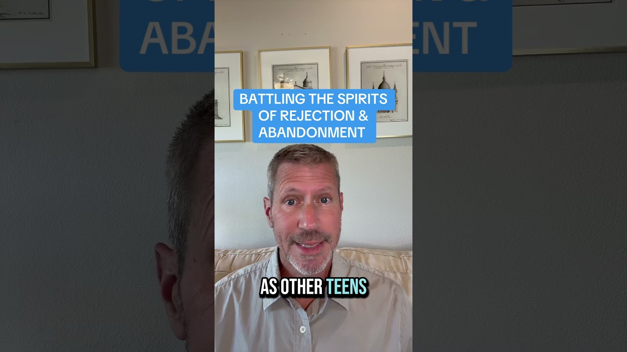 BATTLING THE SPIRITS OF REJECTION & ABANDONMENT