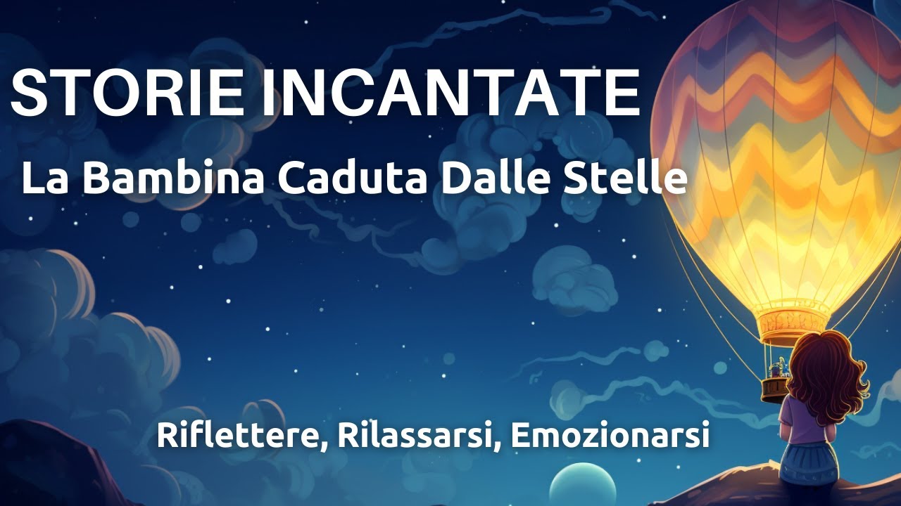 Storie Incantate - La Bambina Caduta Da Una Stella - Storie Per Dormire Riflettere Emozionarsi