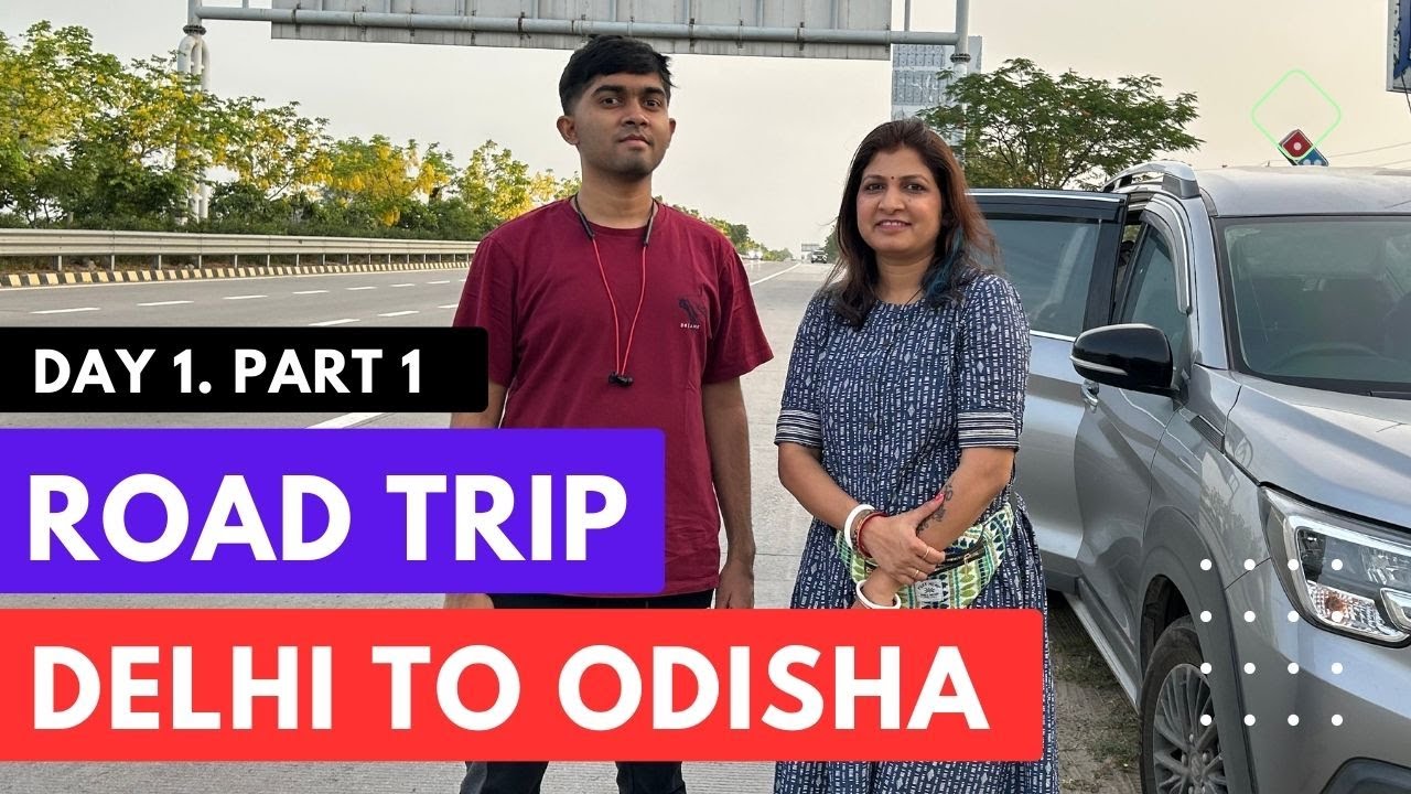 Ep-01 🚗  Road Trip - Delhi to Baripada, Odisha by road- Yamuna Expressway & Agra Lucknow Expressway