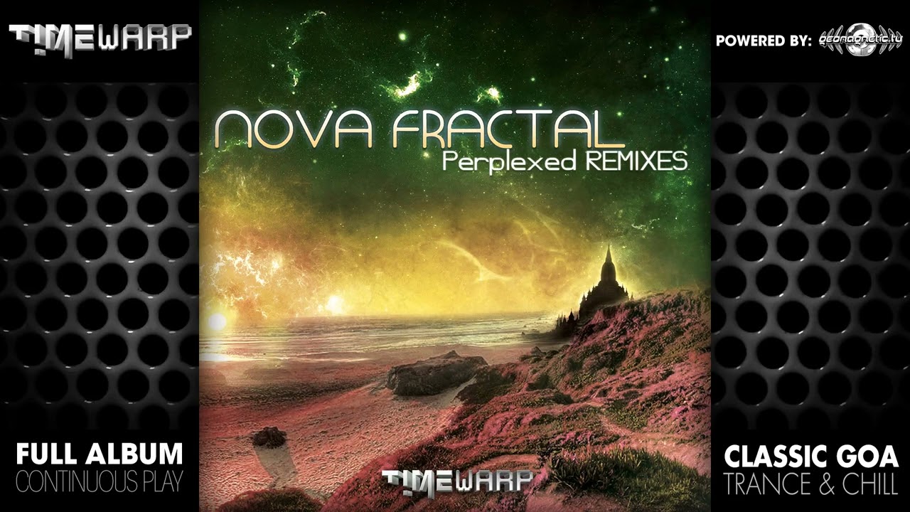 Nova Fractal - Perplexed Remixes (timewarp025/Geomagnetic Records/Psytrance)::Full Album